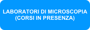LABORATORI DI MICROSCOPIA 
(CORSI IN PRESENZA)