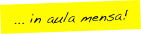 ... in aula mensa!
