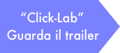 “Click-Lab”
Guarda il trailer